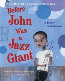 BEFORE JOHN WAS A JAZZ GIANT : A SONG OF JOHN COLTRANE | 9781250822703
