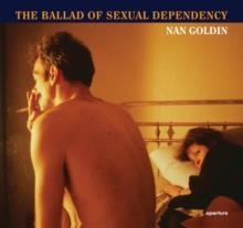 NAN GOLDIN: THE BALLAD OF SEXUAL DEPENDENCY | 9781597112086 | GOLDIN, NAN