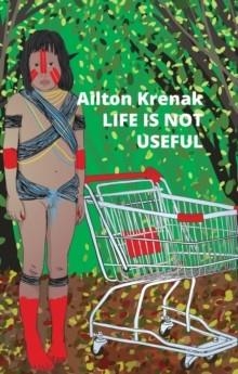 LIFE IS NOT USEFUL | 9781509554058 | AILTON KRENAK