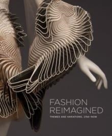FASHION REIMAGINED : THEMES AND VARIATIONS 1700-NOW | 9781913875169 | ANNIE CARLANO