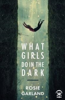 WHAT GIRLS DO IN THE DARK | 9781913437053 | ROSIE GARLAND