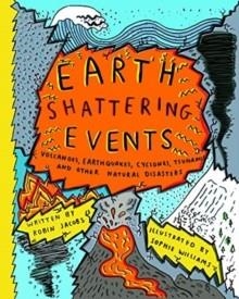 EARTHSHATTERING EVENTS! : THE SCIENCE BEHIND NATURAL DISASTERS | 9781908714701