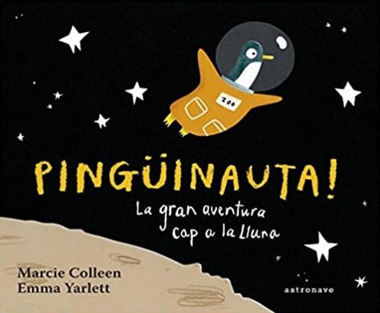 PINGUINAUTA LA GRAN AVENTURA CAP A LA LLUNA | 9788467934366 | COLLEEN, MARCIE, YARLETT, EMMA