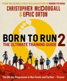 BORN TO RUN 2: THE ULTIMATE TRAINING GUIDE | 9781788165815 | CHRISTOPHER MCDOUGALL , ERIC ORTON