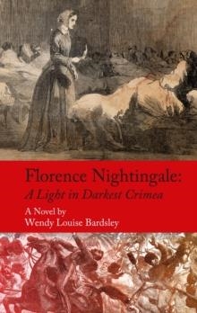 FLORENCE NIGHTINGALE : A LIGHT IN DARKEST CRIMEA - A NOVEL | 9780413778680 | WENDY LOUISE BARDSLEY
