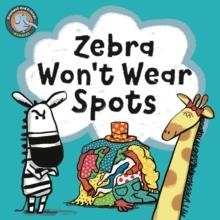ZEBRA WON'T WEAR SPOTS | 9781915613035 | NOODLE JUICE
