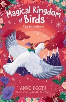 THE MAGICAL KINGDOM OF BIRDS: THE SNOW GOOSE | 9780192766298 | ANNE BOOTH