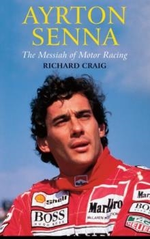 AYRTON SENNA: THE MESSIAH OF MOTOR RACING | 9780232529104 | RICHARD CRAIG