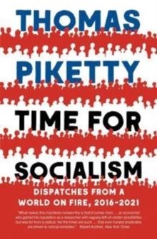 TIME FOR SOCIALISM : DISPATCHES FROM A WORLD ON FIRE, 2016-2021 | 9780300268126 | THOMAS PIKETTY