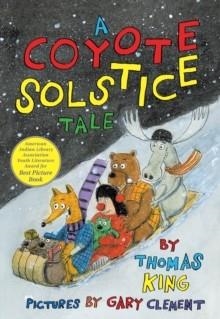 A COYOTE SOLSTICE TALE | 9781773069128 | THOMAS KING