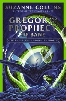 THE UNDERLAND CHRONICLES 2: GREGOR AND THE PROPHECY OF BANE | 9780702303265 | SUZANNE COLLINS