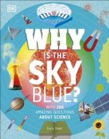 WHY IS THE SKY BLUE? : WITH 200 AMAZING QUESTIONS ABOUT SCIENCE | 9780241603888 | DK, EMILY DODD