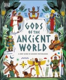 GODS OF THE ANCIENT WORLD : A KIDS' GUIDE TO ANCIENT MYTHOLOGIES | 9780241567791 | MARCHELLA WARD