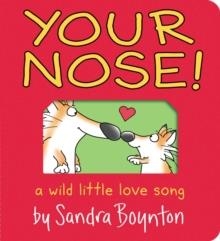 YOUR NOSE! : A WILD LITTLE LOVE SONG | 9781665925006 | SANDRA BOYNTON