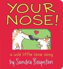 YOUR NOSE! : A WILD LITTLE LOVE SONG | 9781665925006 | SANDRA BOYNTON