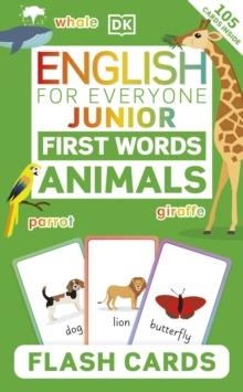 ENGLISH FOR EVERYONE JUNIOR FIRST WORDS ANIMALS FLASH CARDS | 9780241603284 | DK