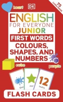 ENGLISH FOR EVERYONE JUNIOR FIRST WORDS COLOURS, SHAPES, AND NUMBERS FLASH CARDS | 9780241603949 | DK