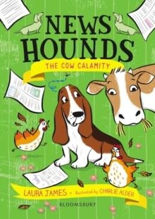 NEWS HOUNDS: THE COW CALAMITY | 9781526620613 | LAURA JAMES
