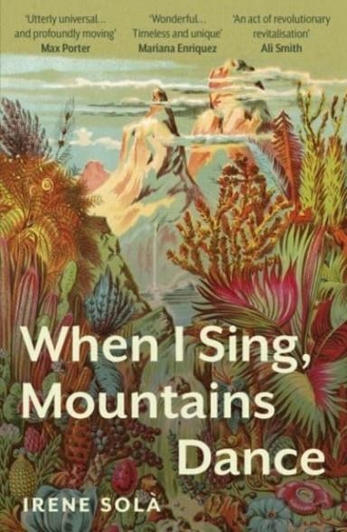 WHEN I SING, MOUNTAINS DANCE | 9781783788255 | IRENE SOLA