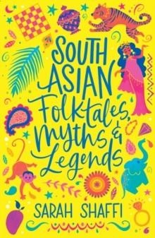 SOUTH ASIAN FOLKTALES, MYTHS AND LEGENDS | 9780702317132 | SARAH SHAFFI