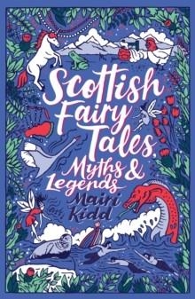SCOTTISH FAIRY TALES, MYTHS AND LEGENDS | 9780702304149 | MAIRI KIDD