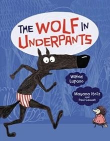 THE WOLF IN UNDERPANTS : 1 | 9781541545304 | WILFRID LUPANO