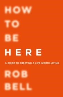 HOW TO BE HERE | 9780007591343 | ROB BELL