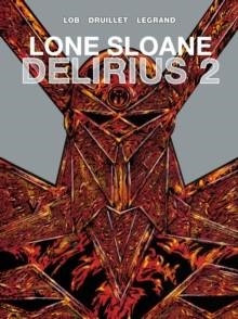 LONE SLOANE : DELIRIUS 2 | 9781782761075 | JACQUES LOB