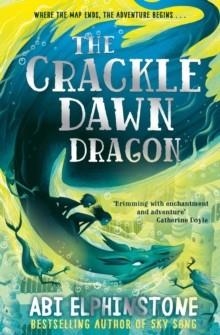 THE CRACKLEDAWN DRAGON | 9781471173707 | ABI ELPHINSTONE