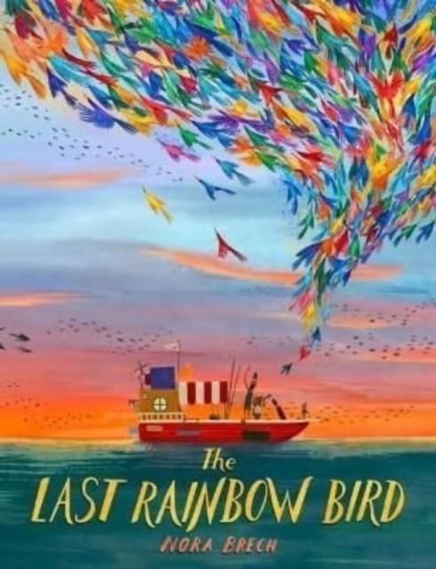 LAST RAINBOW BIRD | 9781782508007 | NORA BRECH