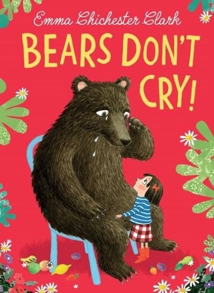 BEARS DON’T CRY! | 9780008491871 | EMMA CHICHESTER CLARK
