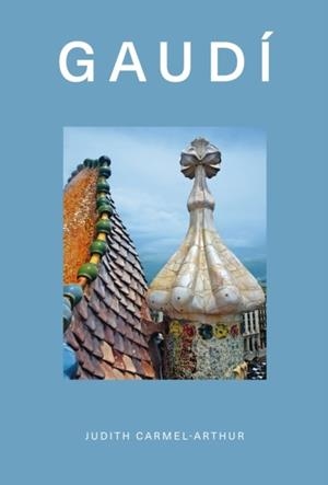 DESIGN MONOGRAPH: GAUDÍ | 9781838611163 | JUDITH CARMEL-ARTHUR