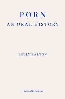 PORN : AN ORAL HISTORY | 9781804270400 | POLLY BARTON