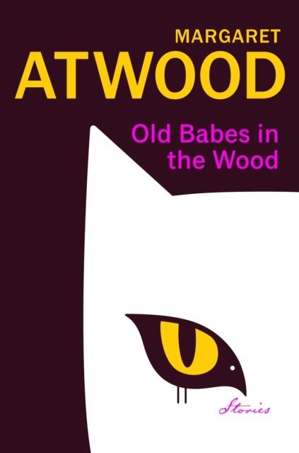 OLD BABES IN THE WOOD | 9781784744854 | MARGARET ATWOOD