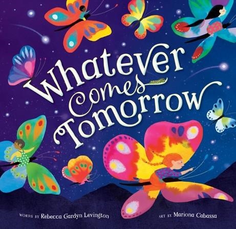 WHATEVER COMES TOMORROW | 9781646868421 | GARDYN LEVINGTON AND CABASSA