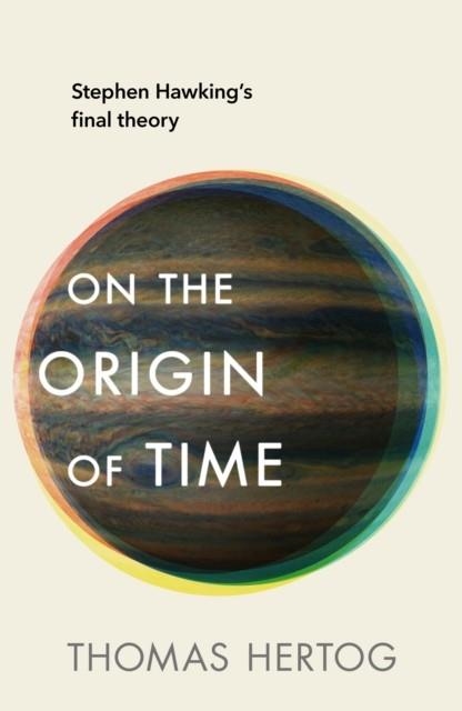 ON THE ORIGIN OF TIME | 9781911709091 | THOMAS HERTOG
