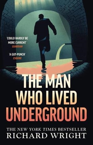 THE MAN WHO LIVED UNDERGROUND | 9781784877699 | RICHARD WRIGHT