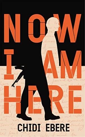 NOW I AM HERE | 9781035004027 | CHIDI EBERE