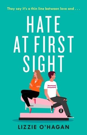 HATE AT FIRST SIGHT | 9781472286352 | LIZZIE O'HAGAN
