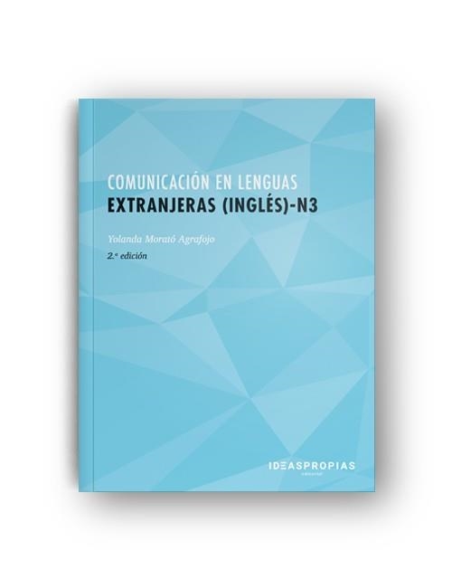 COMUNICACIÓN EN LENGUAS EXTRANJERAS (INGLÉS) N3 (2ª EDICIÓN) | 9788498395600 | YOLANDA MORATÓ AGRAFOJO