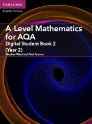 A LEVEL MATHEMATICS FOR AQA *DIGITAL* STUDENT BOOK 2 (YEAR 2) (2 YEARS) | 9781009095792