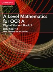 A LEVEL MATHEMATICS FOR OCR *DIGITAL* STUDENT BOOK 1 (AS/YEAR 1) (2 YEARS) | 9781009095716