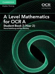 A LEVEL MATHEMATICS FOR OCR A STUDENT BOOK 2 (YEAR 2) | 9781316644300
