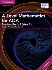 A LEVEL MATHEMATICS FOR AQA STUDENT BOOK 2 (YEAR 2) WITH *DIGITAL* ACCESS (2 YEARS) | 9781316644690