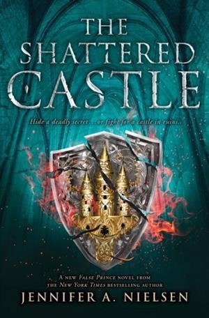 THE SHATTERED CASTLE (THE ASCENDANCE SERIES, BOOK 5) (THE ASCENDANCE) | 9781338275926 | NIELSEN, JENNIFER A