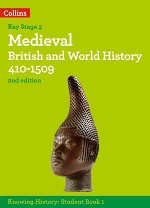 KNOWING HISTORY — MEDIVAL BRITISH AND WORLD HISTORY 410-1509 2ND | 9780008492045