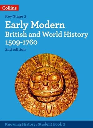 KNOWING HISTORY — EARLY MODERN BRITISH AND WORLD HISTORY 1509-1760 2ND | 9780008492052