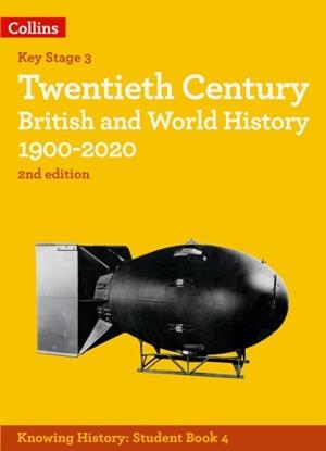 KNOWING HISTORY — TWENTIETH CENTURY BRITISH AND WORLD HISTORY 1900-2020 2ND | 9780008492076