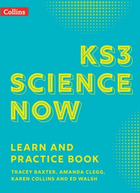 KS3 SCIENCE NOW LEARN AND PRACTICE BOOK | 9780008531522