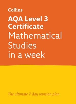 A-LEVEL REVISION SUCCESS — AQA LEVEL 3 CERTIFICATE MATHEMATICAL STUDIES IN A WEEK | 9780008179724